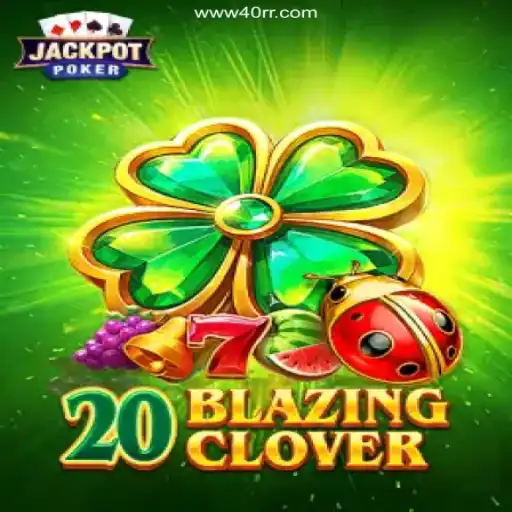 Exploring the Thrills of 20BlazingClover